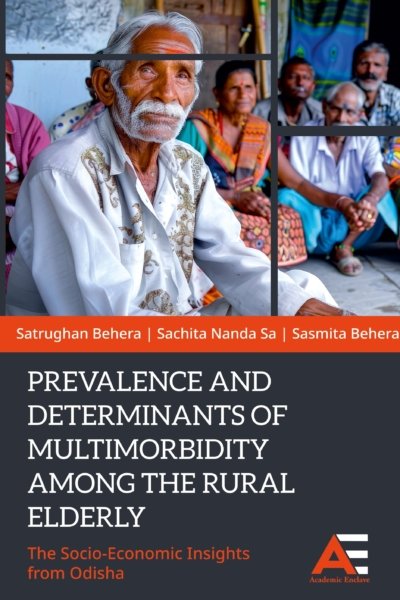 Prevalence and Determinants of Multimorbidity Among the Rural Elderly: The Socio-Economic Insights from Odisha